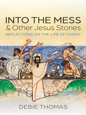 cover image of Into the Mess and Other Jesus Stories